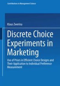 cover of the book Discrete Choice Experiments in Marketing: Use of Priors in Efficient Choice Designs and Their Application to Individual Preference Measurement