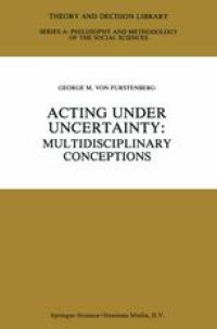 cover of the book Acting under Uncertainty: Multidisciplinary Conceptions