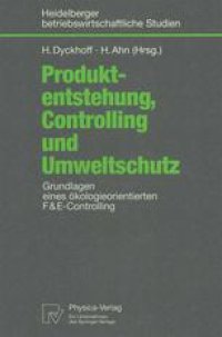 cover of the book Produktentstehung, Controlling und Umweltschutz: Grundlagen eines ökologieorientierten F&E-Controlling