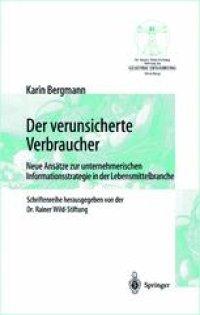 cover of the book Der verunsicherte Verbraucher: Neue Ansätze zur unternehmerischen Informationsstrategie in der Lebensmittelbranche