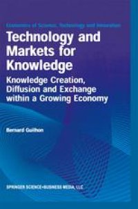cover of the book Technology and Markets for Knowledge: Knowledge Creation, Diffusion and Exchange within a Growing Economy