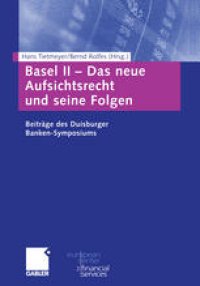 cover of the book Basel II — Das neue Aufsichtsrecht und seine Folgen: Beiträge zum Duisburger Banken-Symposium