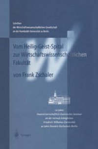 cover of the book Vom Heilig-Geist-Spital zur Wirtschaftswissenschaftlichen Fakultät: 110 Jahre Staatswissenschaftlich-Statistisches Seminar an der vormals königlichen Friedrich-Wilhelms-Universität