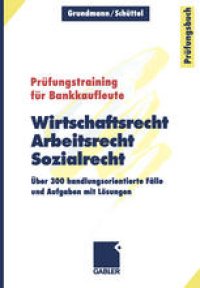 cover of the book Wirtschaftsrecht, Arbeitsrecht, Sozialrecht: Über 300 handlungsorientierte Fälle und Aufgaben mit Lösungen