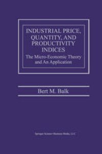 cover of the book Industrial Price, Quantity, and Productivity Indices: The Micro-Economic Theory and an Application