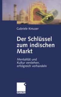 cover of the book Der Schlüssel zum indischen Markt: Mentalität und Kultur verstehen, erfolgreich verhandeln