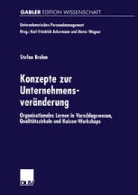 cover of the book Konzepte zur Unternehmensveränderung: Organisationales Lernen in Vorschlagswesen, Qualitätszirkeln und Kaizen-Workshops