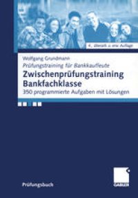 cover of the book Zwischenprüfungstraining Bankfachklasse: 350 programmierte Aufgaben mit Lösungen