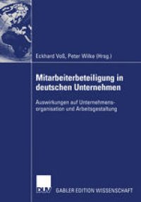 cover of the book Mitarbeiterbeteiligung in deutschen Unternehmen: Auswirkungen auf Unternehmensorganisation und Arbeitsgestaltung