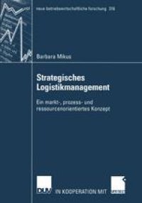 cover of the book Strategisches Logistikmanagement: Ein markt-, prozess- und ressourcenorientiertes Konzept