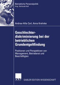 cover of the book Geschlechterdiskriminierung bei der betrieblichen Grundentgeltfindung: Positionen und Perspektiven von Management, Betriebsrat und Beschäftigten