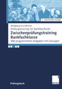 cover of the book Zwischenprüfungstraining Bankfachklasse: 300 programmierte Aufgaben mit Lösungen