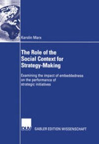 cover of the book The Role of the Social Context for Strategy-Making: Examining the impact of embeddedness on the performance of strategic initiatives