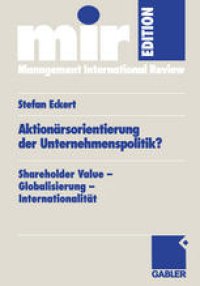 cover of the book Aktionärsorientierung der Unternehmenspolitik?: Shareholder Value — Globalisierung — Internationalität