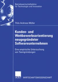 cover of the book Kunden- und Wettbewerbsorientierung neugegründeter Softwareunternehmen: Eine empirische Untersuchung von Teamgründungen