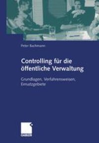 cover of the book Controlling für die öffentliche Verwaltung: Grundlagen, Verfahrensweisen, Einsatzgebiete