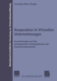 cover of the book Kooperation in Virtuellen Unternehmungen: Auswirkungen auf die strategischen Erfolgsfaktoren der Partnerunternehmen