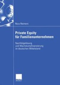 cover of the book Private Equity für Familienunternehmen: Nachfolgelösung und Wachstumsfinanzierung im deutschen Mittelstand