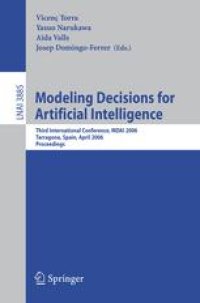 cover of the book Modeling Decisions for Artificial Intelligence: Third International Conference, MDAI 2006, Tarragona, Spain, April 3-5, 2006. Proceedings