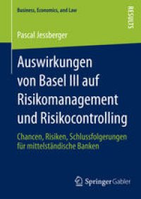 cover of the book Auswirkungen von Basel III auf Risikomanagement und Risikocontrolling: Chancen, Risiken, Schlussfolgerungen für mittelständische Banken