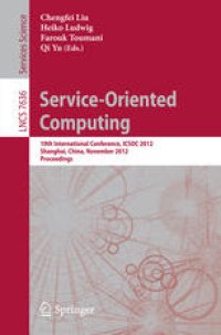 cover of the book Service-Oriented Computing: 10th International Conference, ICSOC 2012, Shanghai, China, November 12-15, 2012. Proceedings