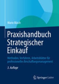 cover of the book Praxishandbuch Strategischer Einkauf: Methoden, Verfahren, Arbeitsblätter für professionelles Beschaffungsmanagement