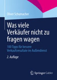 cover of the book Was viele Verkäufer nicht zu fragen wagen: 100 Tipps für bessere Verkaufsresultate im Außendienst