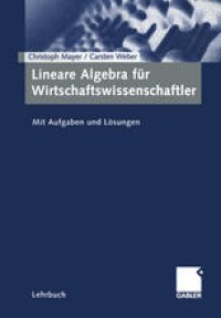 cover of the book Lineare Algebra für Wirtschaftswissenschaftler: Mit Aufgaben und Lösungen