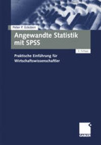 cover of the book Angewandte Statistik mit SPSS: Praktische Einfuhrung fur Wirtschaftswissenschaftler