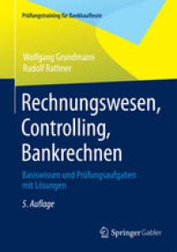 cover of the book Rechnungswesen, Controlling, Bankrechnen: Basiswissen und Prüfungsaufgaben mit Lösungen