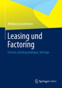 cover of the book Leasing und Factoring: Formen, Rechtsgrundlagen, Verträge