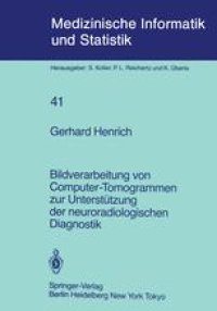 cover of the book Bildverarbeitung von Computer-Tomogrammen zur Unterstützung der neuroradiologischen Diagnostik