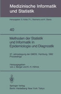 cover of the book Methoden der Statistik und Informatik in Epidemiologie und Diagnostik: 27. Jahrestagung der GMDS Hamburg, 27.–29. September 1982 Proceedings