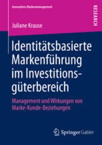 cover of the book Identitätsbasierte Markenführung im Investitionsgüterbereich: Management und Wirkungen von Marke-Kunde-Beziehungen