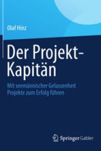 cover of the book Der Projekt-Kapitän: Mit seemännischer Gelassenheit Projekte zum Erfolg führen