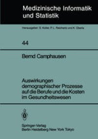 cover of the book Auswirkungen demographischer Prozesse auf die Berufe und die Kosten im Gesundheitswesen: Stand, Struktur und Entwicklung bis zum Jahre 2030