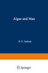 cover of the book Algae and Man: Based on lectures presented at the NATO Advanced Study Institute July 22 – August 11, 1962 Louisville, Kentucky