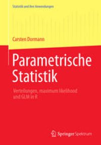 cover of the book Parametrische Statistik: Verteilungen, maximum likelihood und GLM in R