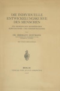 cover of the book Die individuelle Entwickelungskurve des Menschen: Ein Problem der medizinischen Konstitutions- und Vererbungslehre