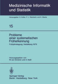 cover of the book Probleme einer systematischen Fruherkennung: 6. Fruhjahrstagung, Heidelberg, 1979. Fachbereich Planung und Auswertung der Deutschen Gesellschaft fur Medizinische Dokumentation, Informatik und Statistik e.V. — GMDS —