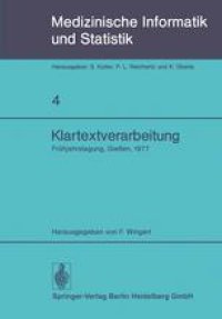 cover of the book Klartextverarbeitung: Frühjahrstagung 1977, Fachbereich Medizinische Informatik der GMDS und Fachausschuß 14 der Gl in Gießen