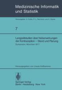 cover of the book Langzeitstudien uber Nebenwirkungen der Kontrazeption — Stand und Planung: Symposion der Studiengruppe „Nebenwirkungen oraler Kontrazeptiva — Entwicklungsphase“. Munchen, 27. – 29 September 1977