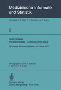 cover of the book Alternativen medizinischer Datenverarbeitung: Fachtagung, München-Großhadern, 19. Februar 1976