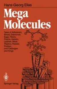 cover of the book Mega Molecules: Tales of Adhesives, Bread, Diamonds, Eggs, Fibers, Foams, Gelatin, Leather, Meat, Plastics, Resists, Rubber, ... and Cabbages and Kings