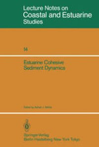 cover of the book Estuarine Cohesive Sediment Dynamics: Proceedings of a Workshop on Cohesive Sediment Dynamics with Special Reference to Physical Processes in Estuaries, Tampa, Florida, November 12–14, 1984