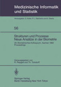 cover of the book Strukturen und Prozesse Neue Ansatze in der Biometrie: 28. Biometrisches Kolloquium der Biometrischen Gesellschaft Aachen, 16.–19. Marz 1982 Proceedings