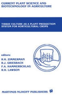 cover of the book Tissue culture as a plant production system for horticultural crops: Conference on Tissue Culture as a Plant Production System for Horticultural Crops, Beltsville, MD, October 20–23, 1985