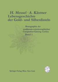 cover of the book Lebensgeschichte der Gold- und Silberdisteln Monographie der mediterran-mitteleuropäischen Compositen-Gattung Carlina: Band 1 Merkmalsspektren und Lebensräume der Gattung