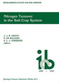 cover of the book Nitrogen Turnover in the Soil-Crop System: Modelling of Biological Transformations, Transport of Nitrogen and Nitrogen Use Efficiency. Proceedings of a Workshop held at the Institute for Soil Fertility Research, Haren, The Netherlands, 5–6 June 1990