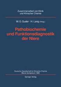 cover of the book Pathobiochemie und Funktionsdiagnostik der Niere: Deutsche Gesellschaft fur Klinische Chemie Merck-Symposium 1989